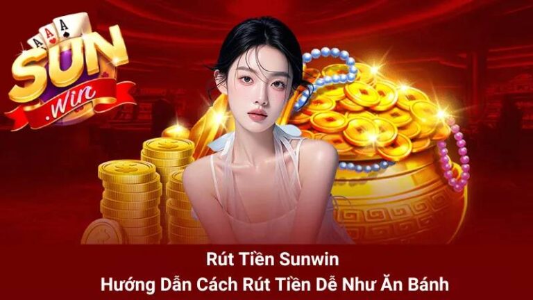 Hướng Dẫn Rút Tiền Sunwin - Rút Nhanh, Không Lỗi, Tiền Về Ngay! 10 Huong Dan Rut Tien Sunwin Rut Nhanh Khong Loi Tien Ve Ngay